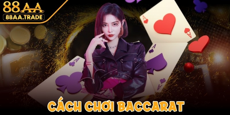 Cách Chơi Baccarat Hiệu Quả Cùng Các Cao Thủ Lão Làng