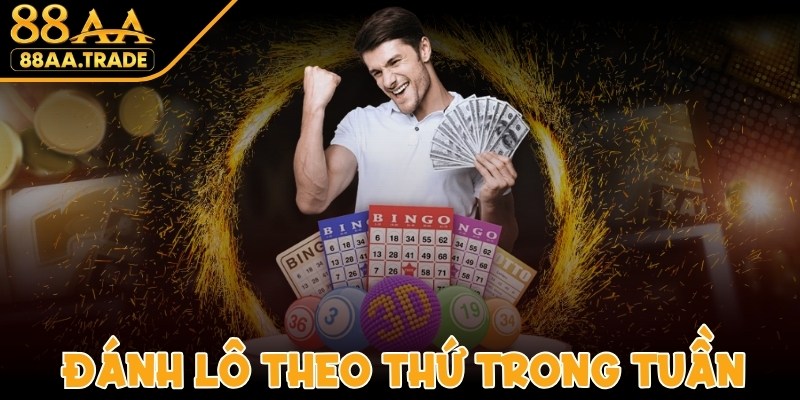 Đánh Lô Theo Thứ Trong Tuần - Phương Pháp Chơi Thú Vị