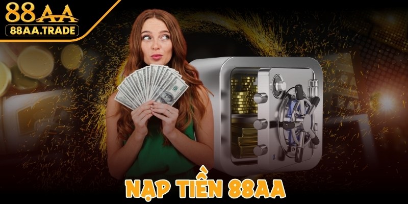 Nạp Tiền 88AA - Giao Dịch Cực Kỳ Nhanh Chóng, Tiện Lợi