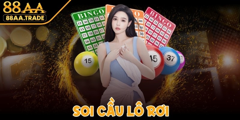 Soi Cầu Lô Rơi - Bí Quyết Chơi Game Bất Bại Cho Anh Em